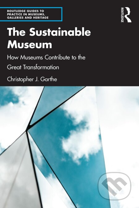The Sustainable Museum (How Museums Contribute to the Great Transformation) - kniha z kategorie Umění, design a architektura