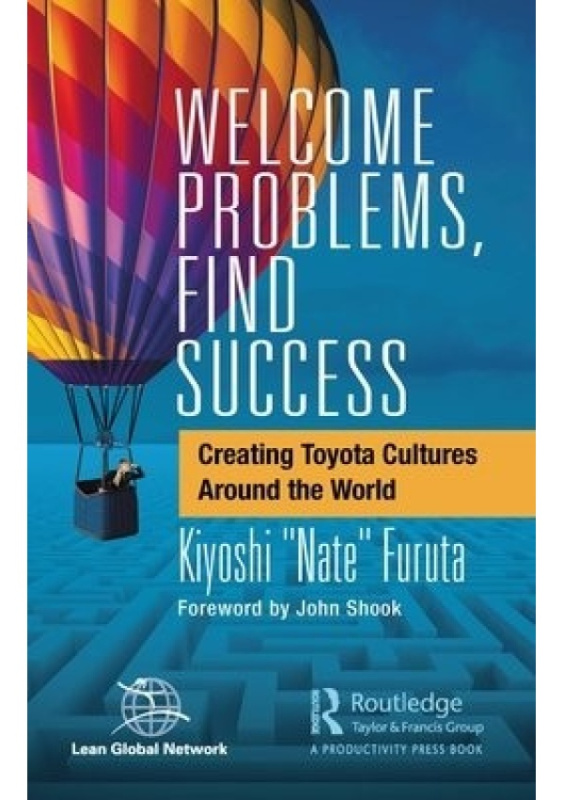 Welcome Problems, Find Success, Creating Toyota Cultures Around the World Taylor & Francis Ltd