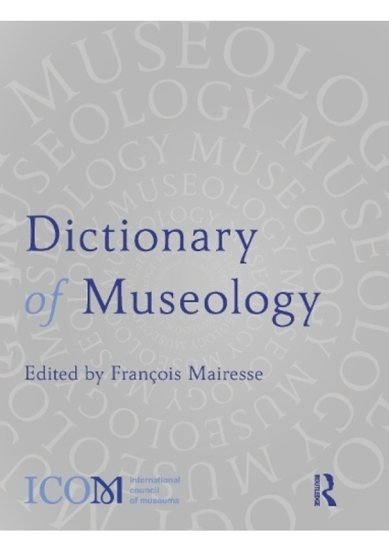 Dictionary of Museology Taylor & Francis Ltd