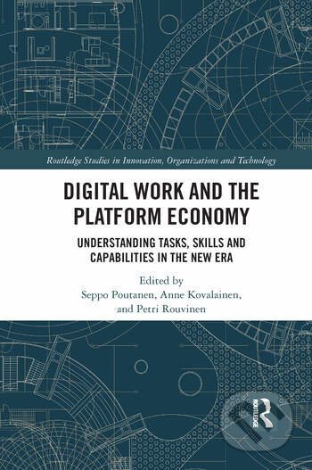 Digital Work and the Platform Economy (Understanding Tasks, Skills and Capabilities in the New Era) - kniha z kategorie Humanitní a společenské vědy