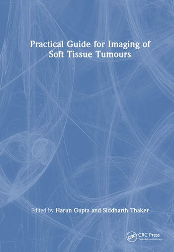 Practical Guide for Imaging of Soft Tissue Tumours Taylor & Francis Ltd