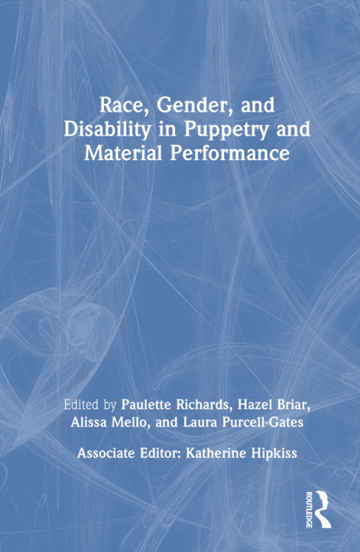Race, Gender, and Disability in Puppetry and Material Performance Taylor & Francis