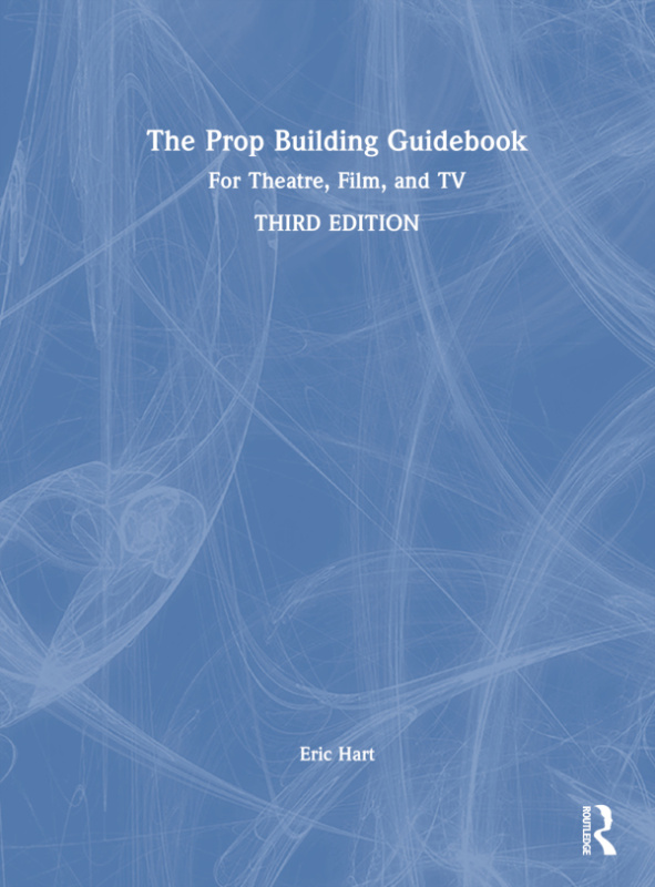 Prop Building Guidebook Taylor & Francis