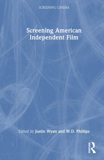 Screening American Independent Film Taylor & Francis Ltd