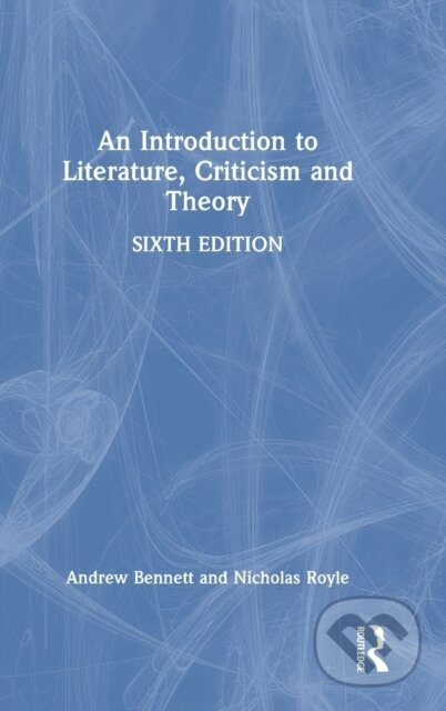 An Introduction to Literature, Criticism and Theory Taylor & Francis Ltd