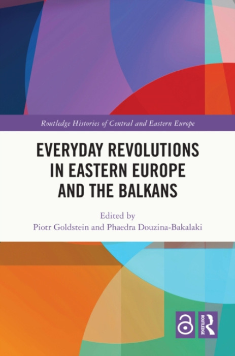 Taylor & Francis Ltd Everyday Revolutions in Eastern Europe and the Balkans