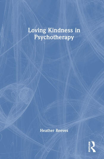 Loving Kindness in Psychotherapy Taylor & Francis Ltd