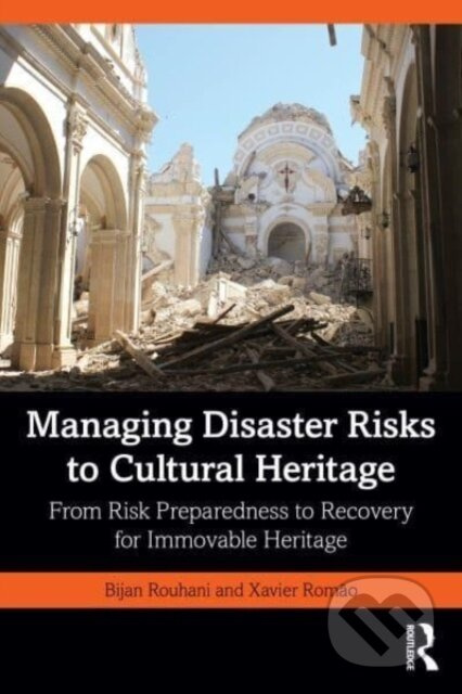 Managing Disaster Risks to Cultural Heritage (From Risk Preparedness to Recovery for Immovable Heritage) - kniha z kategorie Humanitní a společenské…