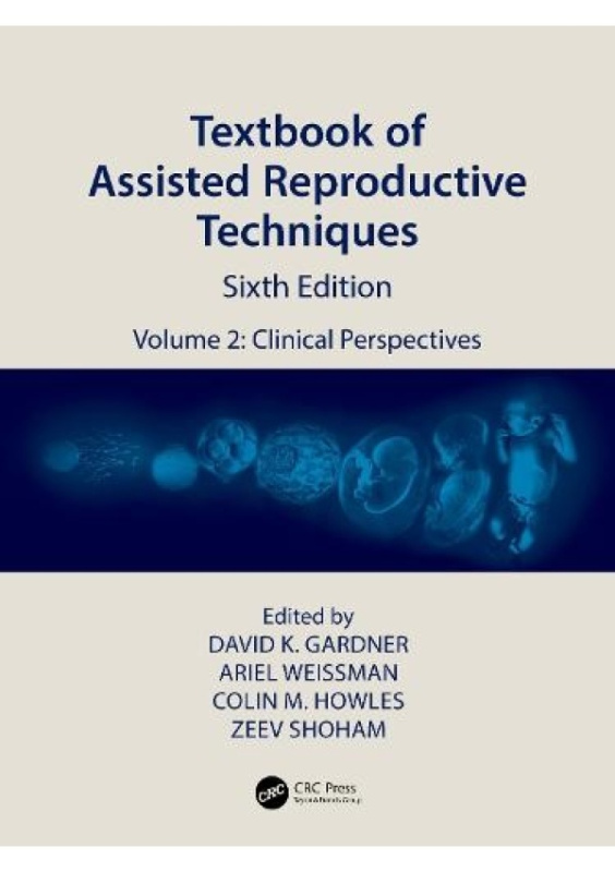 Textbook of Assisted Reproductive Techniques, Volume 2: Clinical Perspectives Taylor & Francis Ltd