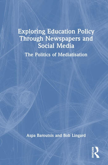 Exploring Education Policy Through Newspapers and Social Media Taylor & Francis Ltd