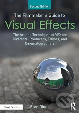 The Filmmaker's Guide to Visual Effects (The Art and Techniques of VFX for Directors, Producers, Editors and Cinematographers) - kniha z kategorie…