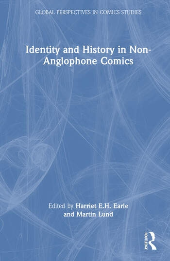 Identity and History in Non-Anglophone Comics Taylor & Francis Ltd