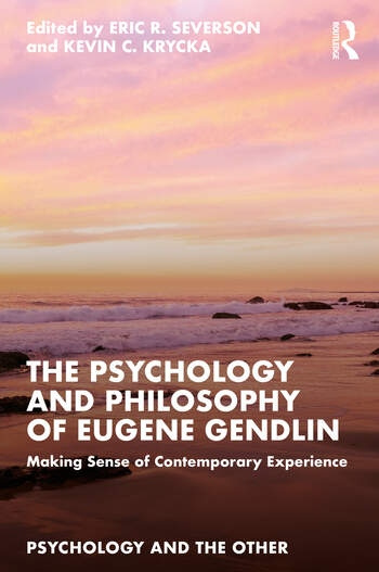 The Psychology and Philosophy of Eugene Gendlin Taylor & Francis Ltd
