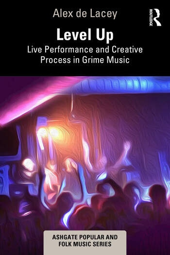 Level Up: Live Performance and Creative Process in Grime Music Taylor & Francis Ltd