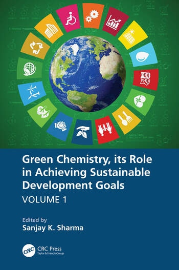 Green Chemistry, its Role in Achieving Sustainable Development Goals, Volume1 Taylor & Francis Ltd