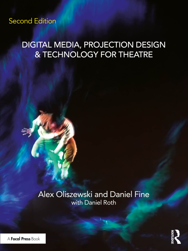Digital Media, Projection Design, and Technology for Theatre Taylor & Francis