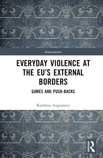 Everyday Violence at the EU’s External Borders Taylor & Francis Ltd