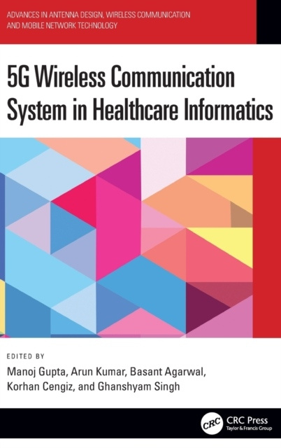 5G Wireless Communication System in Healthcare Informatics Taylor & Francis Ltd