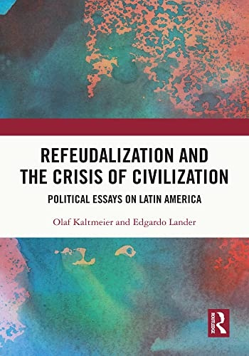 Refeudalization and the Crisis of Civilization Taylor & Francis Ltd