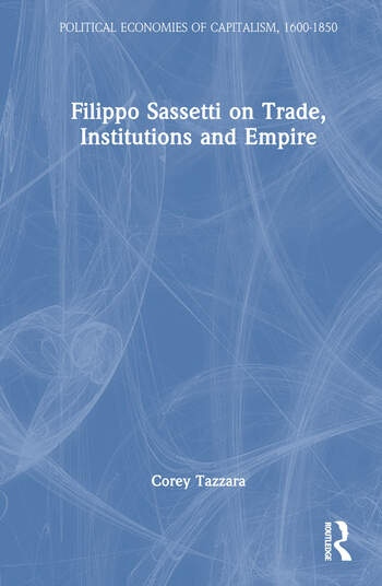Filippo Sassetti on Trade, Institutions and Empire Taylor & Francis Ltd