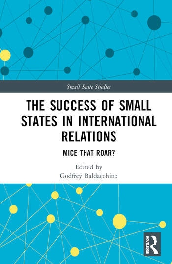 The Success of Small States in International Relations Taylor & Francis Ltd