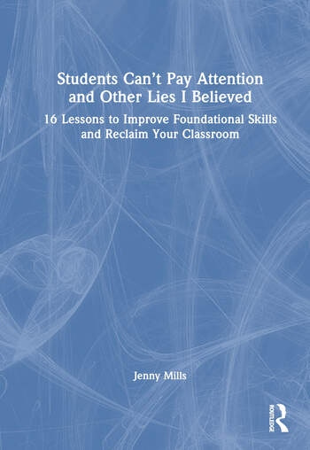 Students Can’t Pay Attention and Other Lies I Believed Taylor & Francis Ltd