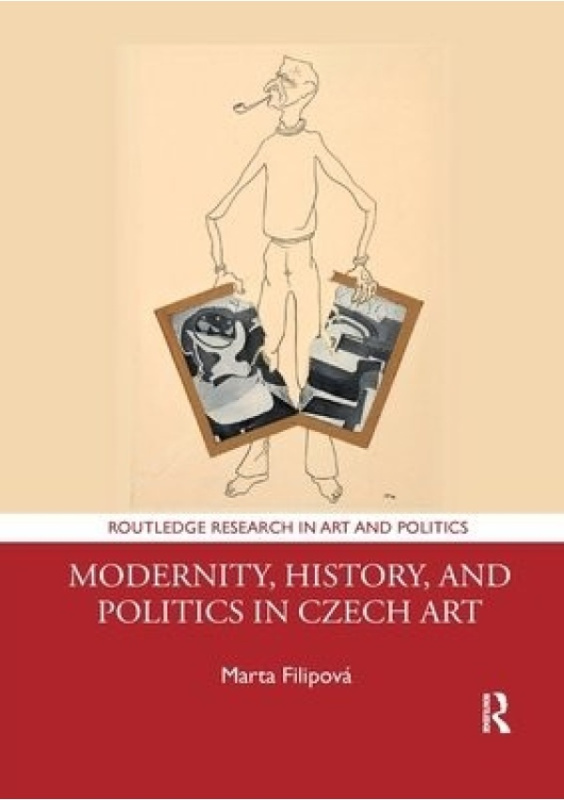 Modernity, History, and Politics in Czech Art Taylor & Francis Ltd