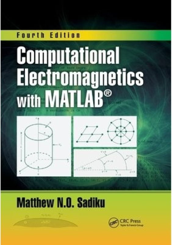 Computational Electromagnetics with MATLAB, Fourth Edition Taylor & Francis Ltd