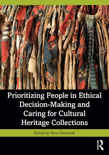 Prioritizing People in Ethical Decision-Making and Caring for Cultural Heritage Collections Taylor & Francis Ltd
