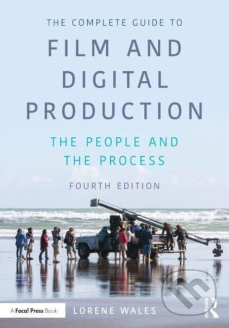 The Complete Guide to Film and Digital Production (The People and The Process) - kniha z kategorie Film
