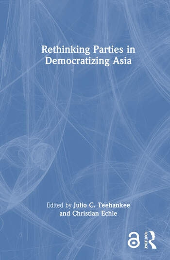 Rethinking Parties in Democratizing Asia Taylor & Francis Ltd