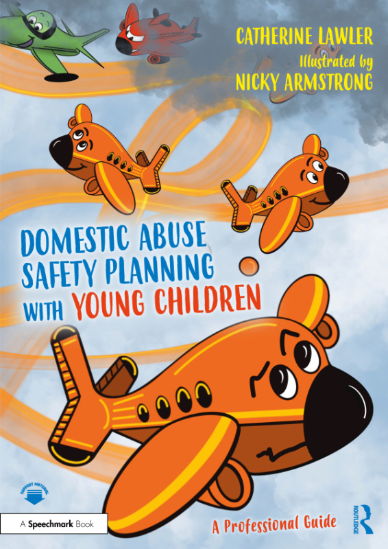 Domestic Abuse Safety Planning with Young Children: A Professional Guide Taylor & Francis