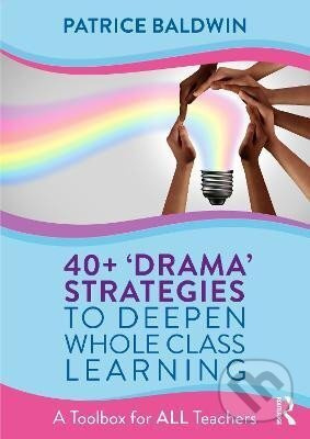 40+ ´Drama´ Strategies to Deepen Whole Class Learning