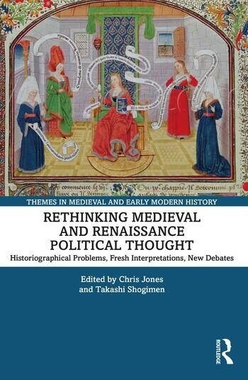 Rethinking Medieval and Renaissance Political Thought Taylor & Francis Ltd
