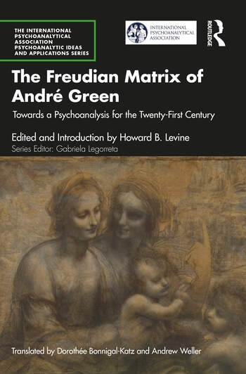 The Freudian Matrix of André Green Taylor & Francis Ltd