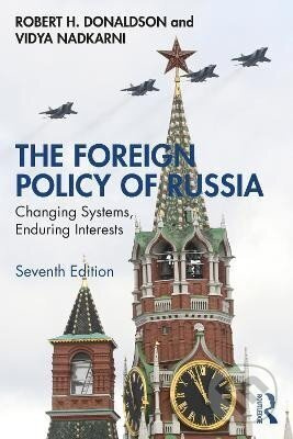 The Foreign Policy of Russia: Changing Systems, Enduring Interests