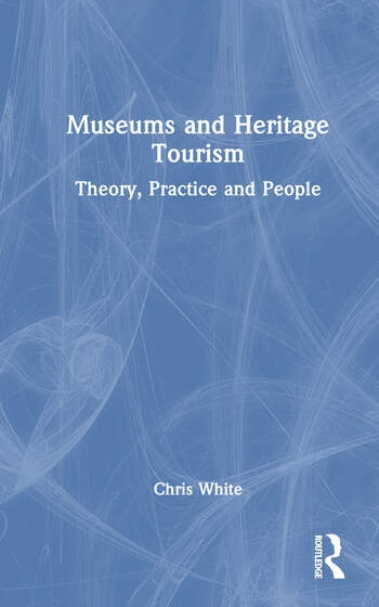 Museums and Heritage Tourism Taylor & Francis Ltd