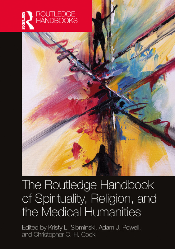 Routledge Handbook of Spirituality, Religion, and the Medical Humanities Taylor & Francis