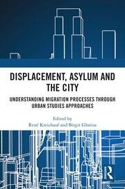 Displacement, Asylum and the City Taylor & Francis Ltd