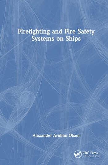 Firefighting and Fire Safety Systems on Ships Taylor & Francis Ltd