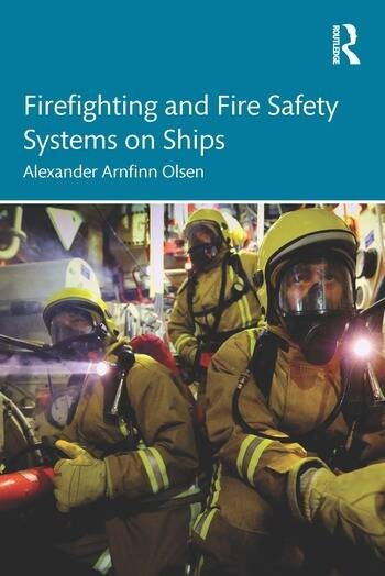 Firefighting and Fire Safety Systems on Ships Taylor & Francis Ltd