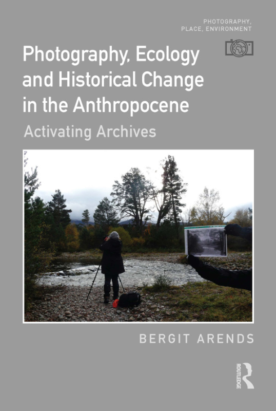 Photography, Ecology and Historical Change in the Anthropocene Taylor & Francis