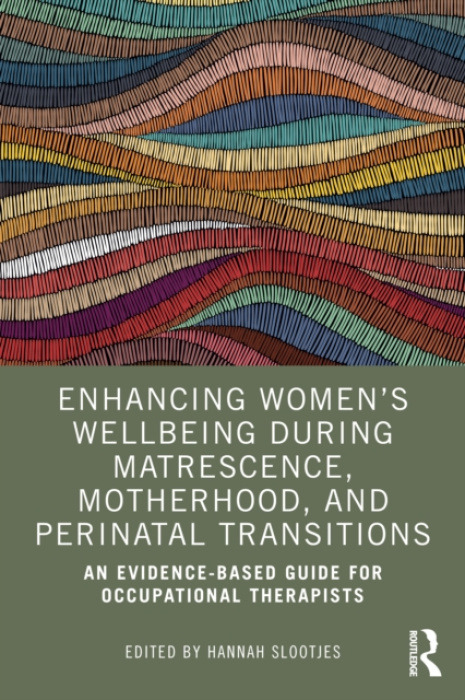 Taylor & Francis Ltd Enhancing Women's Wellbeing During Matrescence, Motherhood, and Perinatal Transitions