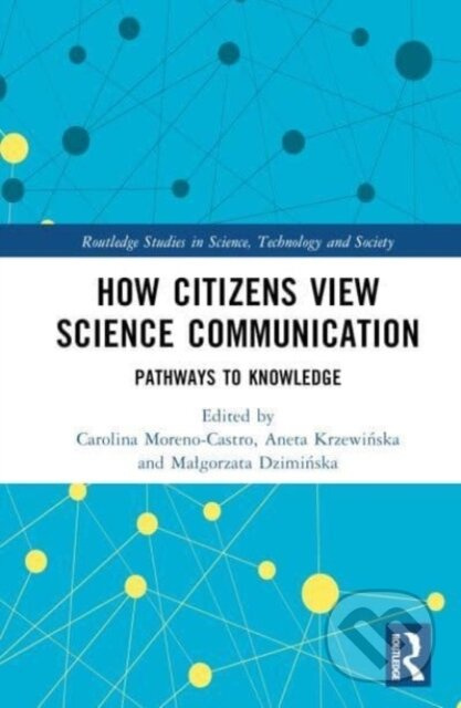 How Citizens View Science Communication (Pathways to Knowledge) - kniha z kategorie Humanitní a společenské vědy