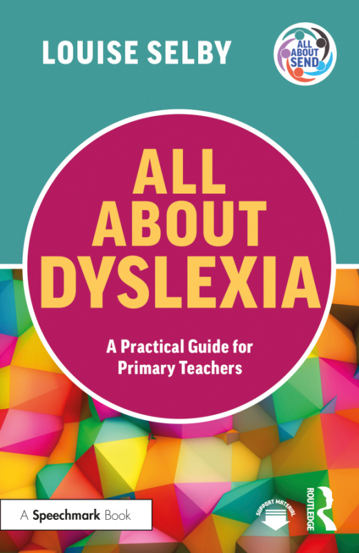 All About Dyslexia: A Practical Guide for Primary Teachers Taylor & Francis