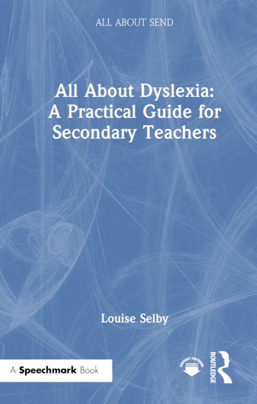 All About Dyslexia: A Practical Guide for Secondary Teachers Taylor & Francis