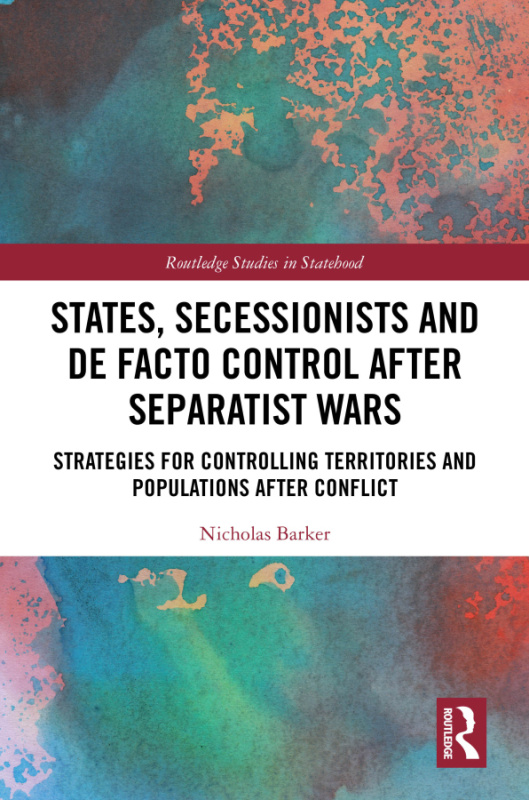 States, Secessionists and De Facto Control after Separatist Wars Taylor & Francis