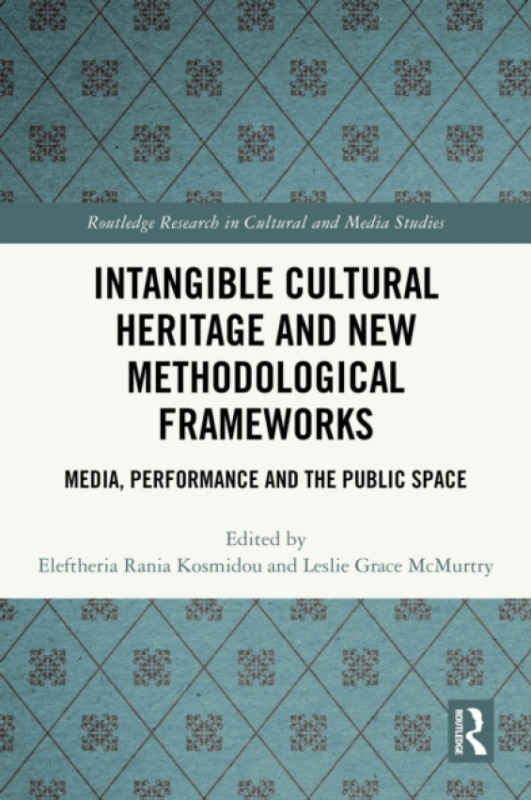 Taylor & Francis Ltd Intangible Cultural Heritage and New Methodological Frameworks