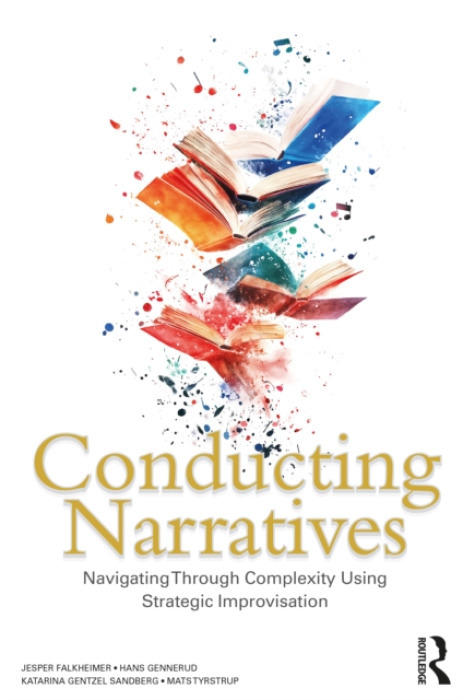 Taylor & Francis Ltd Conducting Narratives - Falkheimer, Jesper (Lund University, Sweden) a Gennerud, Hans a Gentzel Sandberg, Katarina a Tyrstrup, Mats