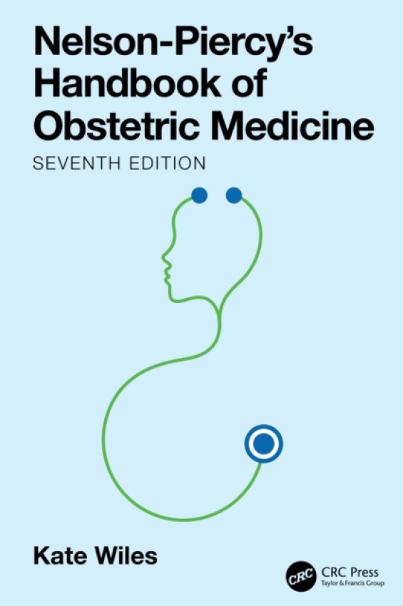 Taylor & Francis Ltd Nelson-Piercy's Handbook of Obstetric Medicine - Wiles, Kate